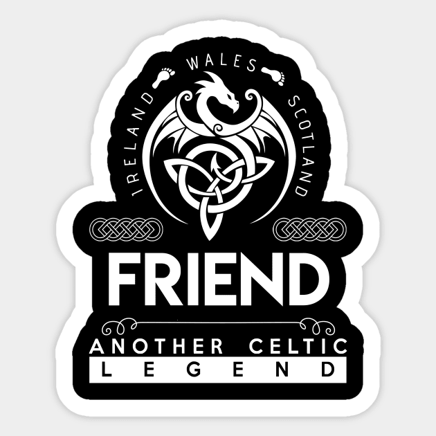 Friend Name T Shirt - Another Celtic Legend Friend Dragon Gift Item Sticker by harpermargy8920